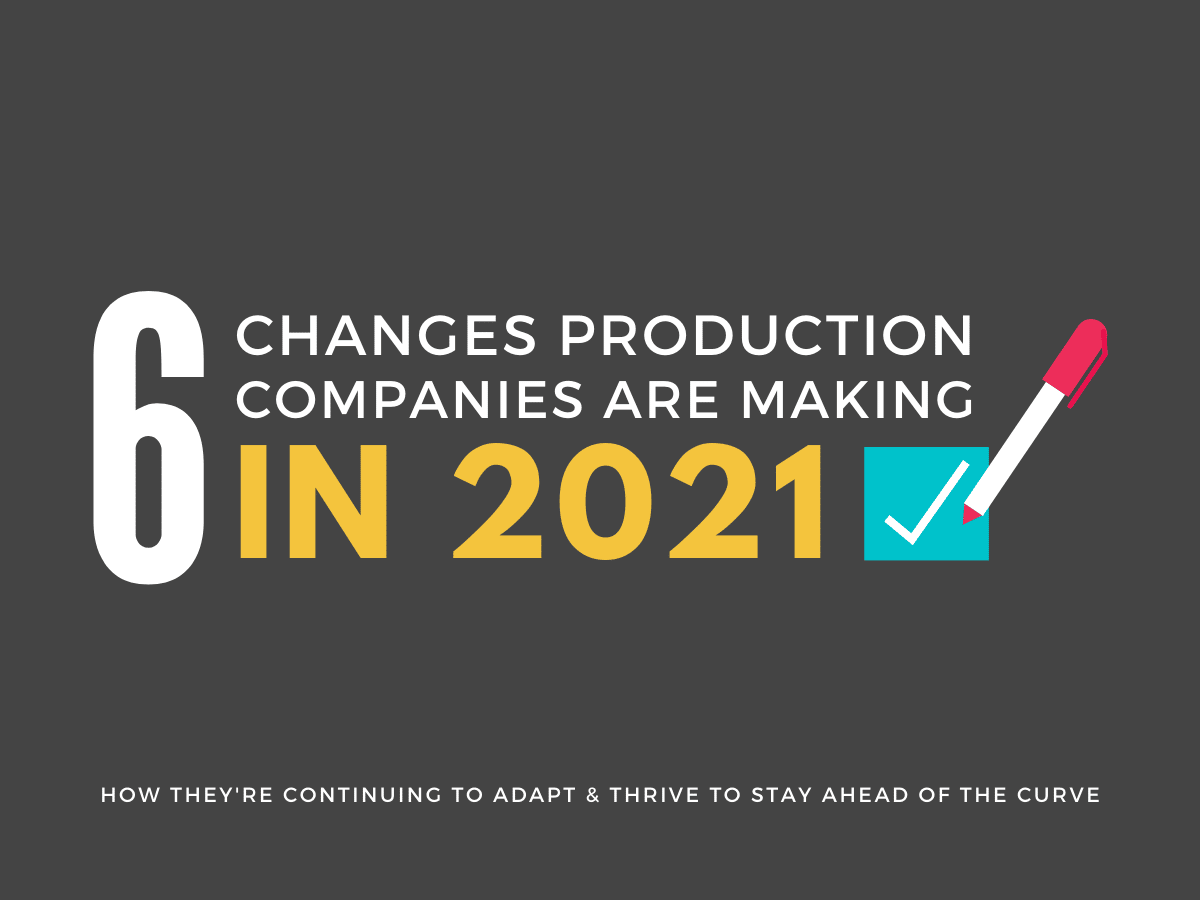 6 changes production companies are making in 2021