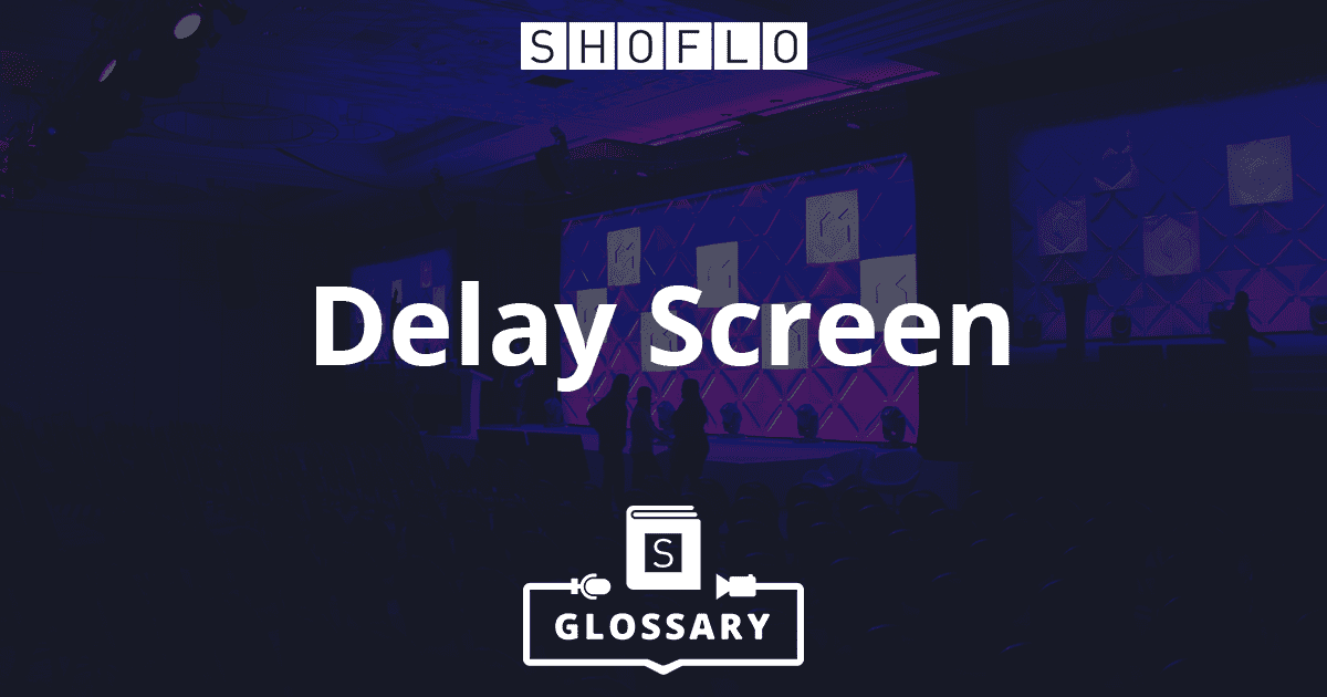 delay screen delay screen