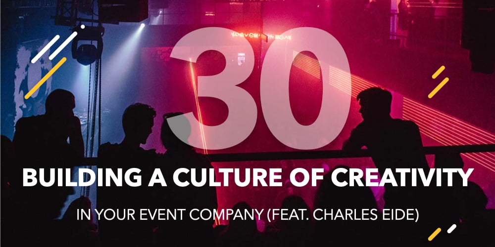 episode-30-building-a-culture-of-creativity-in-your-event-company-feat-charles-eide