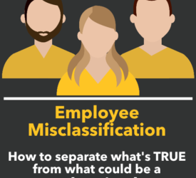 2019 Employee Misclassification Infographic: How to separate what’s TRUE from what could be a costly mistake.